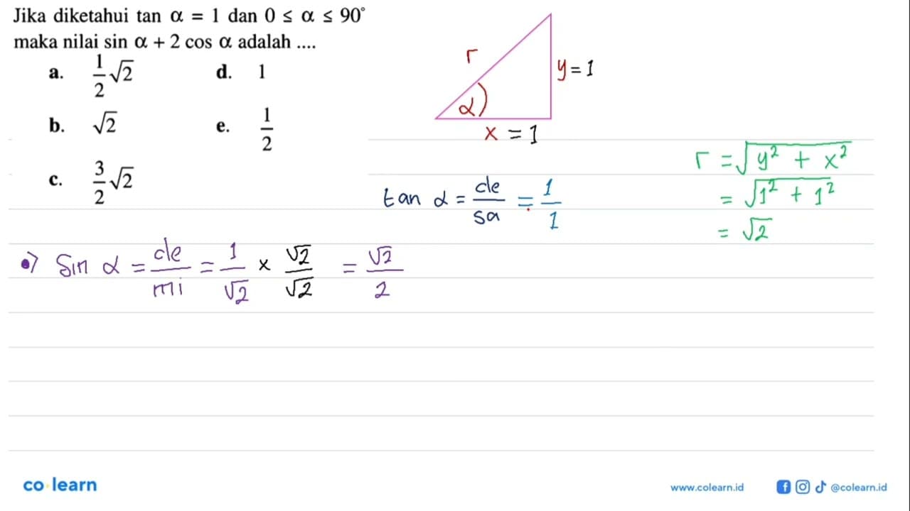 Jika diketahui tan a=1 dan 0 <= a <= 90 maka nilai sin a +