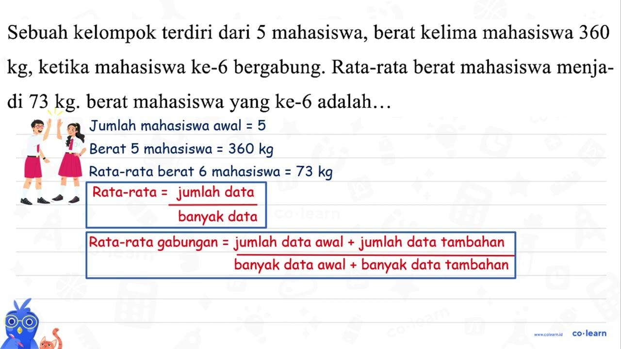 Sebuah kelompok terdiri dari 5 mahasiswa, berat kelima