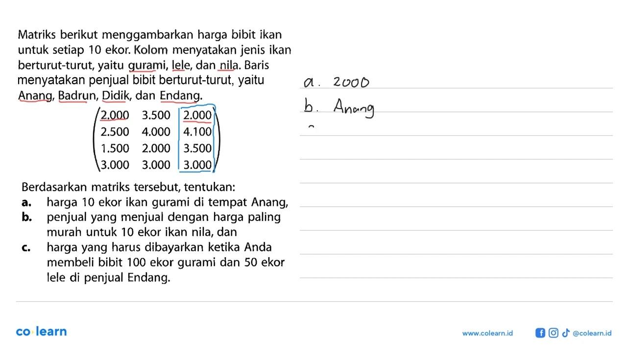 Matriks berikut menggambarkan harga bibit ikan untuk setiap