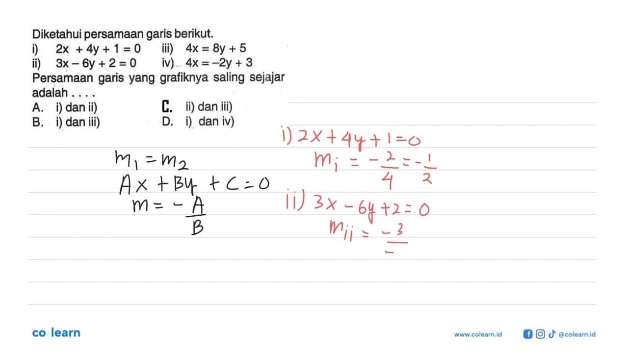 Diketahui persamaan garis berikut: i) 2x + 4y + 1 =0 ii) 3x