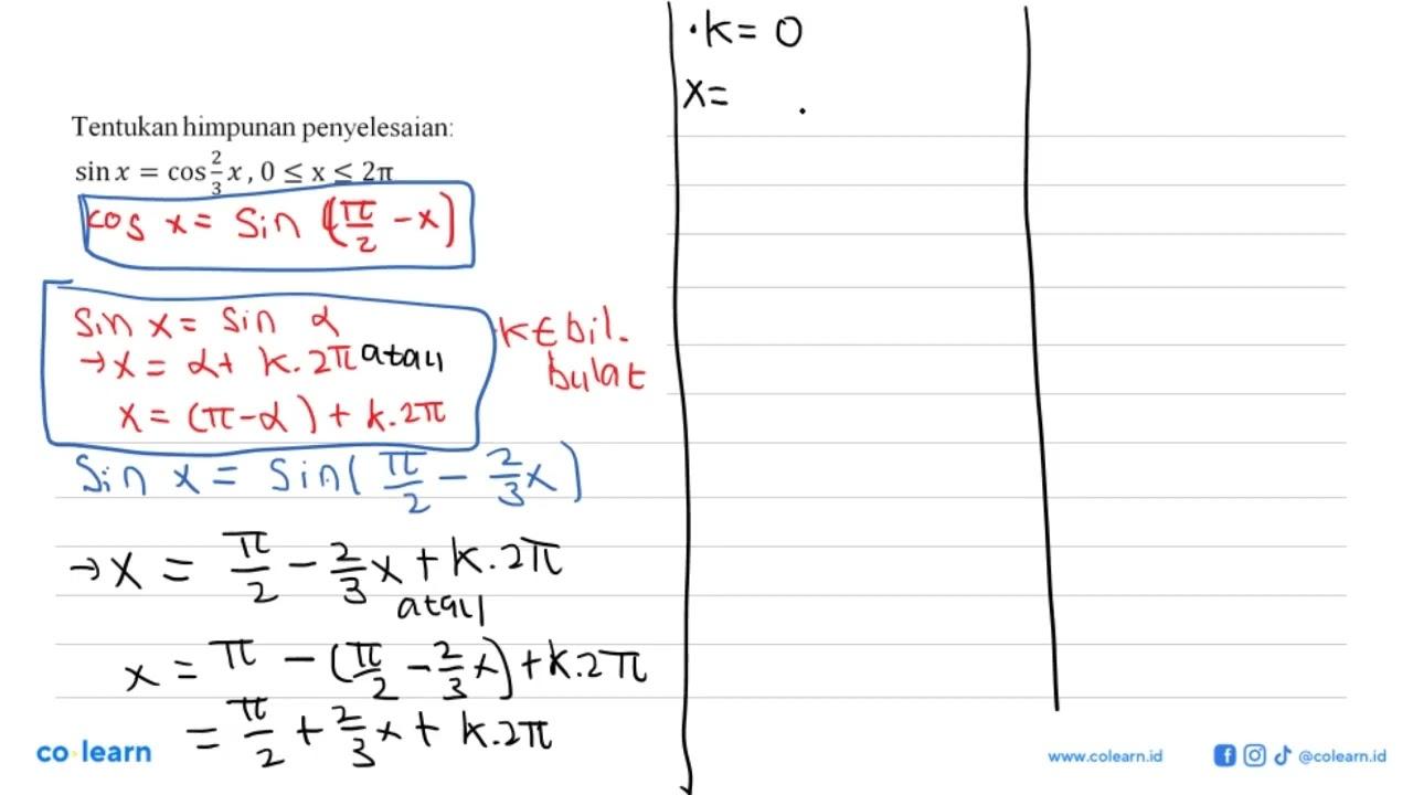 Tentukan himpunan penyelesaian: sinx=cos 2/3 x , 0<=x<=2pi