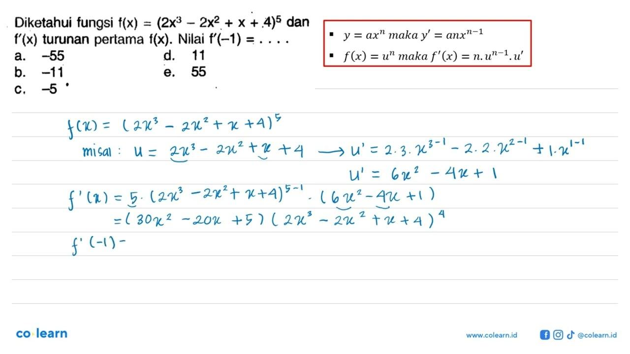 Diketahui fungsi f(x)=(2 x^3-2 x^2+x+4)^(5) dan f'(x)