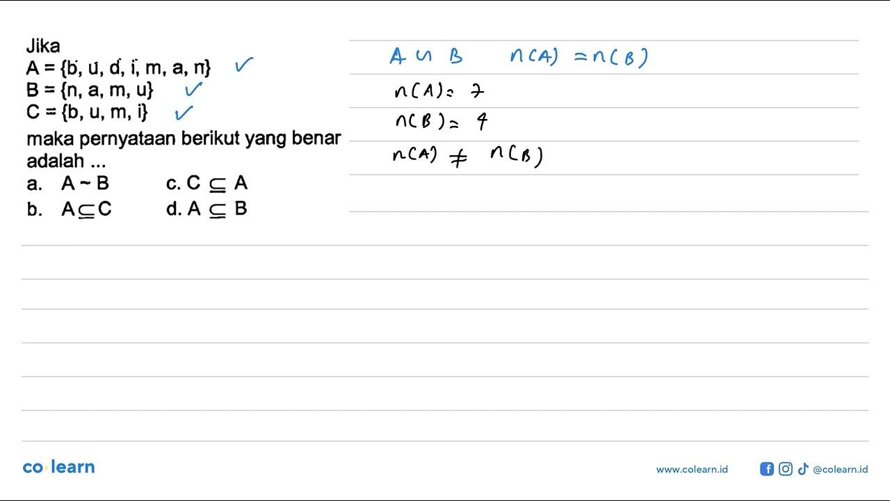 Jika A = {b, u, d, i, m, a, n} B = {n, a,m, u} C = {b, u,