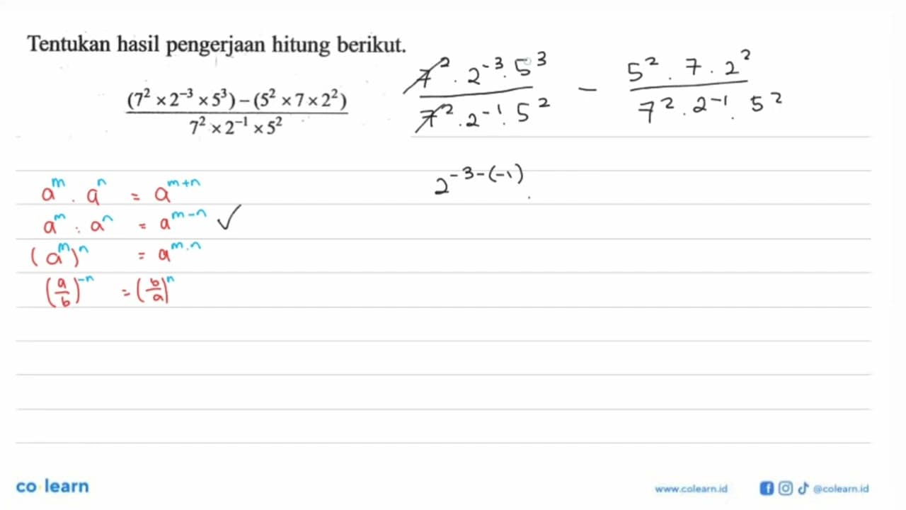 Tentukan hasil pengerjaan hitung berikut. ((7^2 x 2^(-3) x
