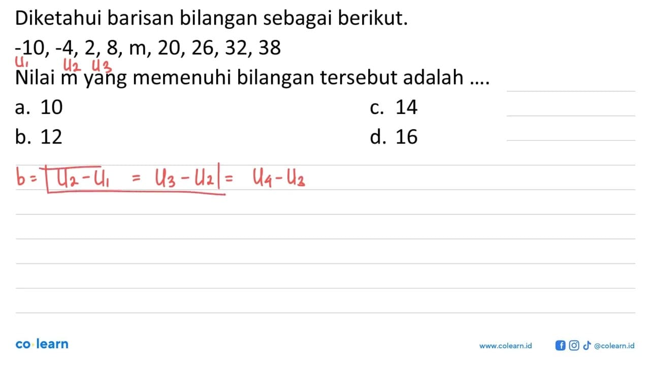 Diketahui barisan bilangan sebagai berikut; -10,-4,2,8, m,