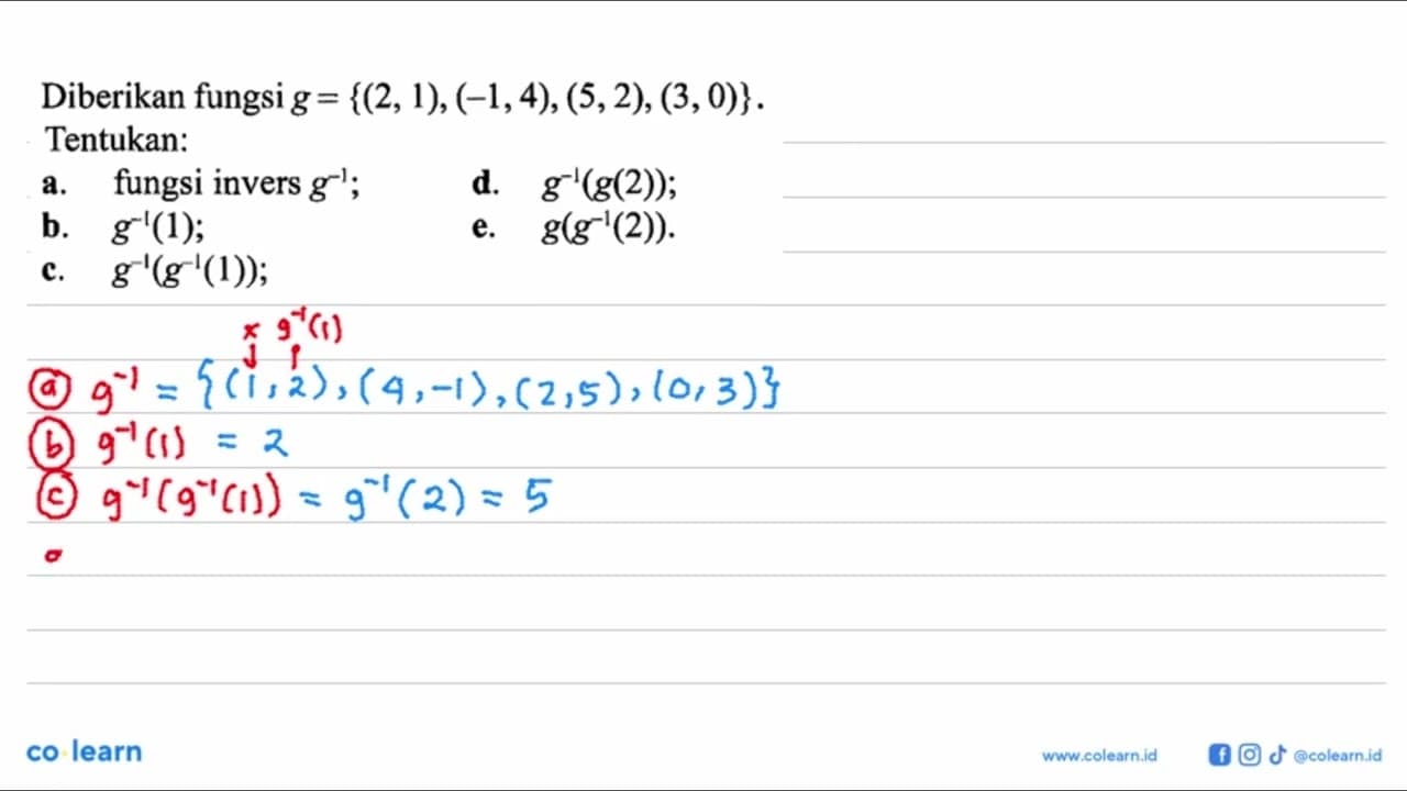 Diberikan fungsi g={(2,1),(-1,4),(5,2),(3,0)} Tentukan: a.