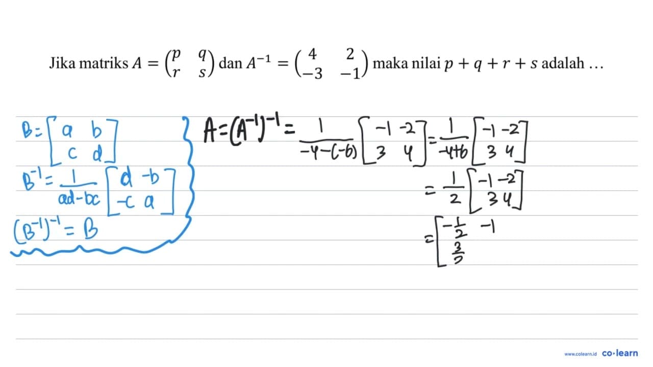 Jika matriks A=(p q r s) dan A^(-1)=(4 2 -3 -1) maka nilai