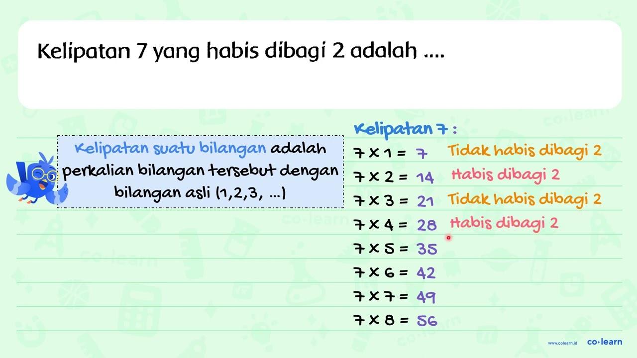 Kelipatan 7 yang habis dibagi 2 adalah ....