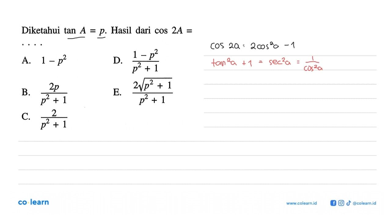 Diketahui tan A=p. Hasil dari cos 2A= .....