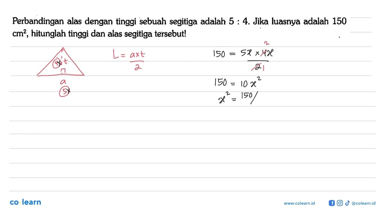 Perbandingan alas dengan tinggi sebuah segitiga adalah 5:4.