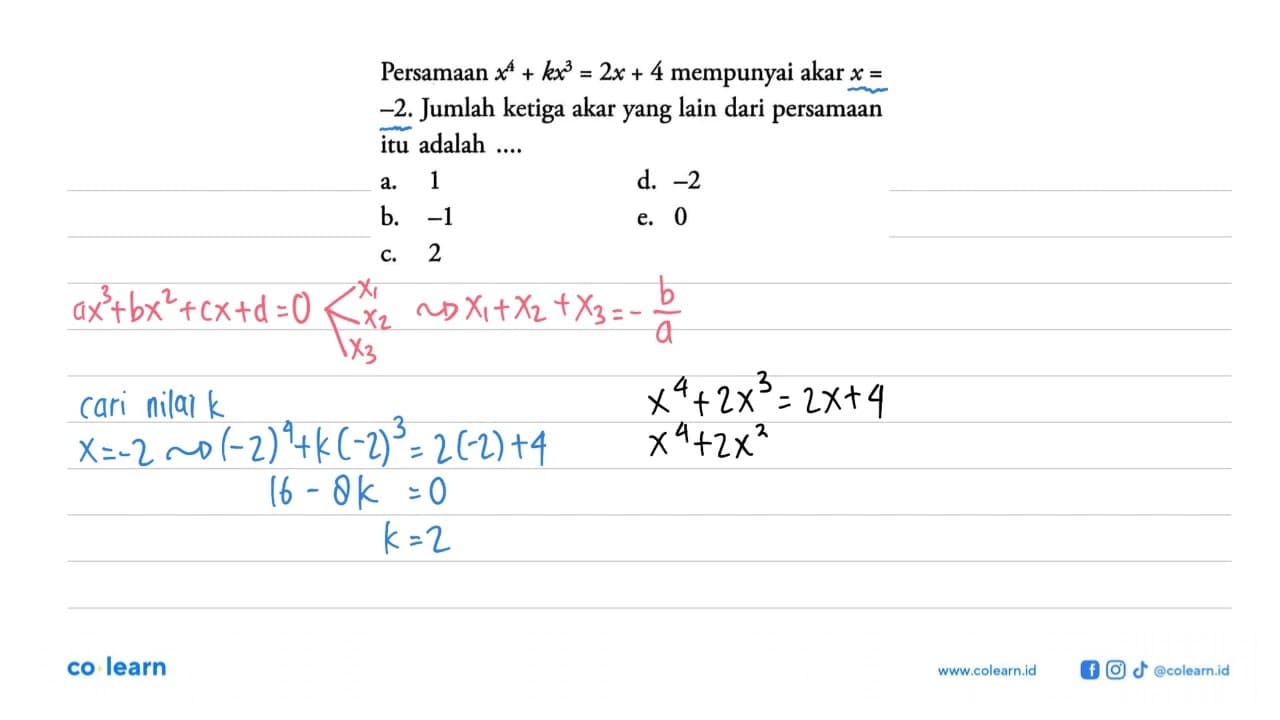 Persamaan x^4 + kx =2x + 4 mempunyai akar x= -2. Jumlah