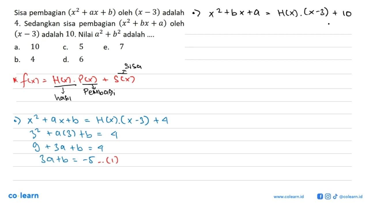 Sisa pembagian (x^2+ax+b) oleh (x-3) adalah 4. Sedangkan