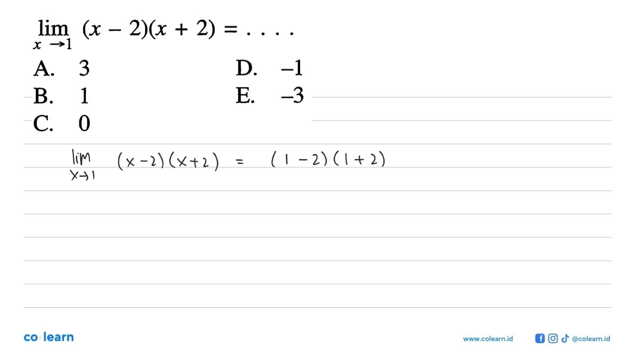 lim x->1 (x-2)(x+2)=....A. 3 D. -1 B. 1 E. -3