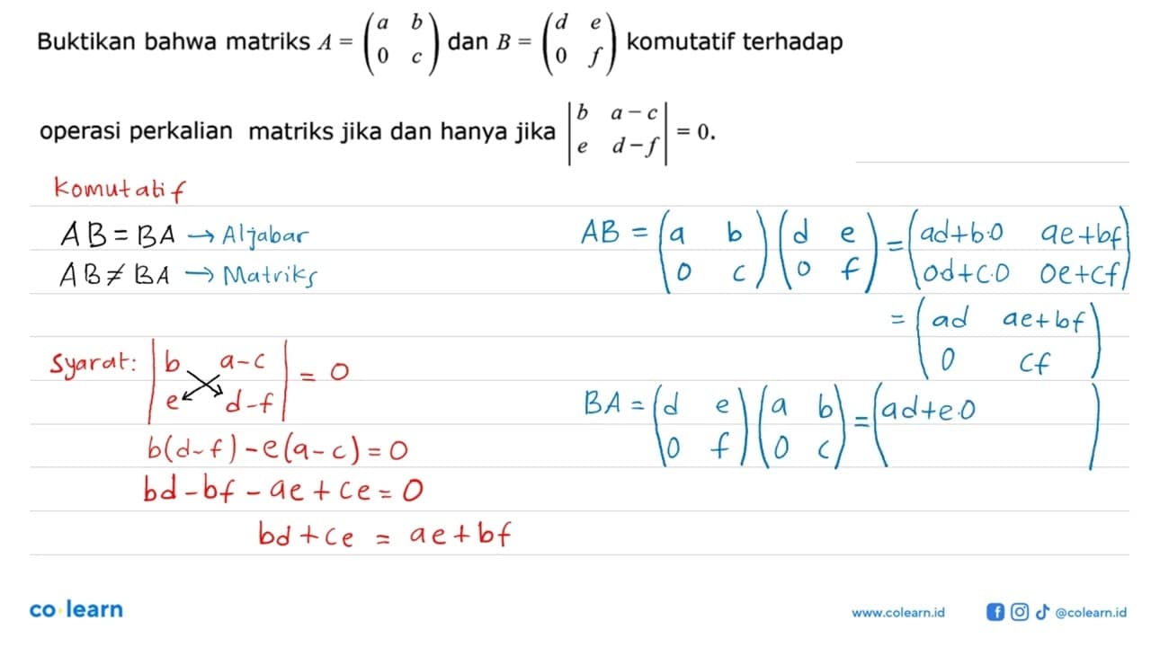 Buktikan bahwa matriks A =(a b 0 c) dan B =(d e 0 f)