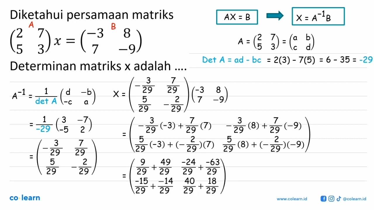 Diketahui persamaan matriks (2 7 5 3) x = (-3 8 7 -9)