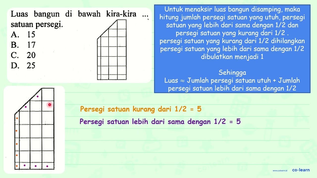 Luas bangun di bawah kira-kira ... satuan persegi. A. 15 B.