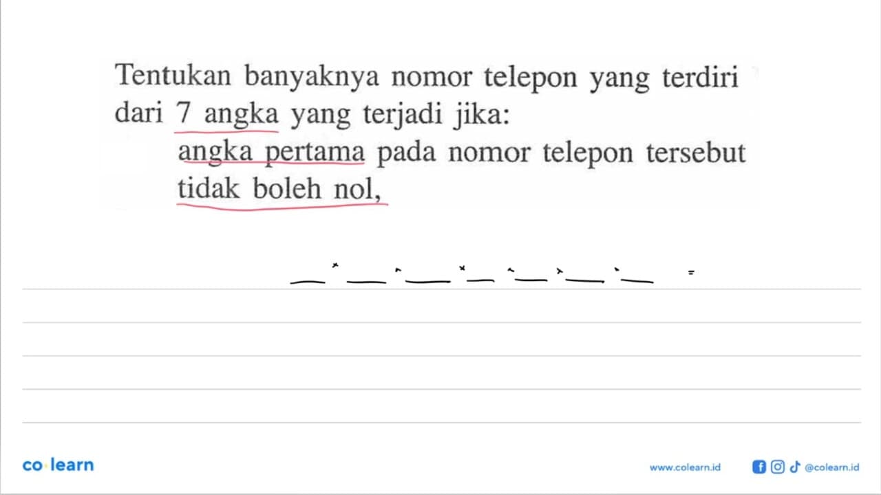 Tentukan banyaknya nomor telepon yang terdiri dari 7 angka