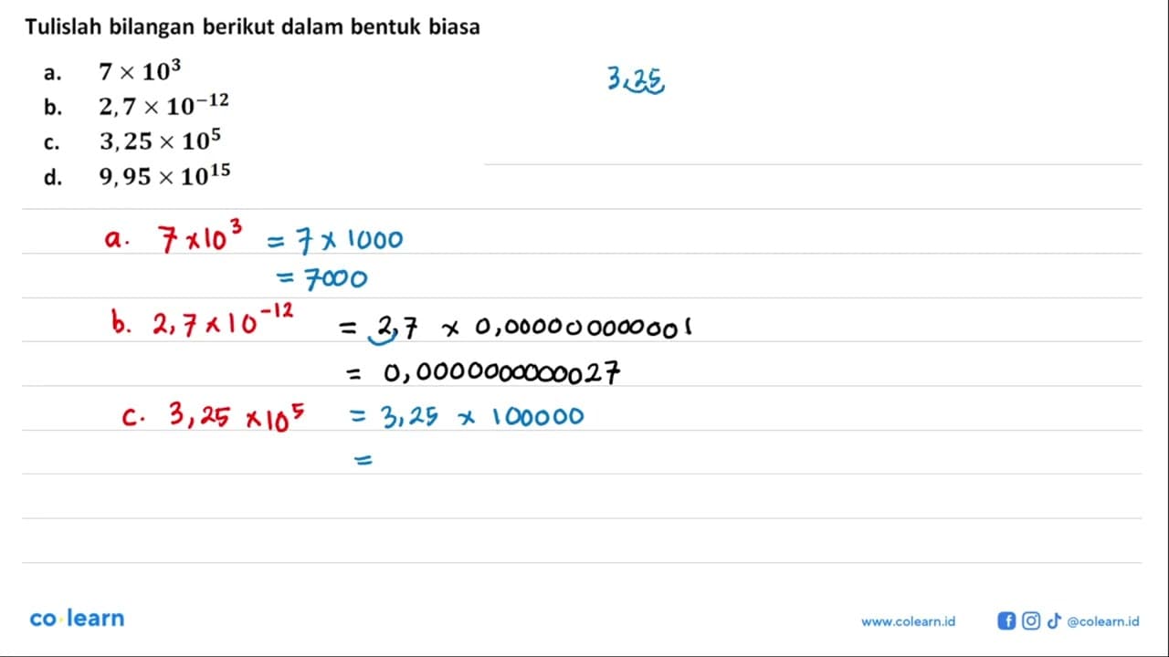 Tulislah bilangan berikut dalam bentuk biasa a. 7x10^3 b.