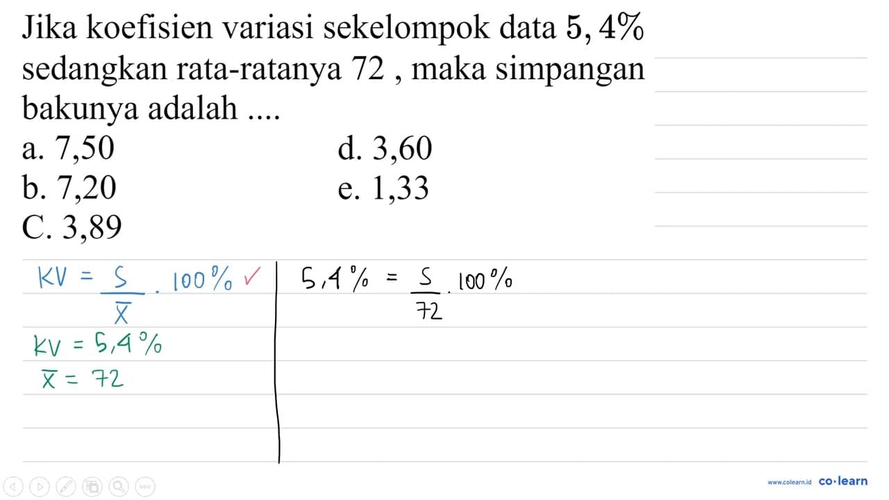 Jika koefisien variasi sekelompok data 5,4% sedangkan