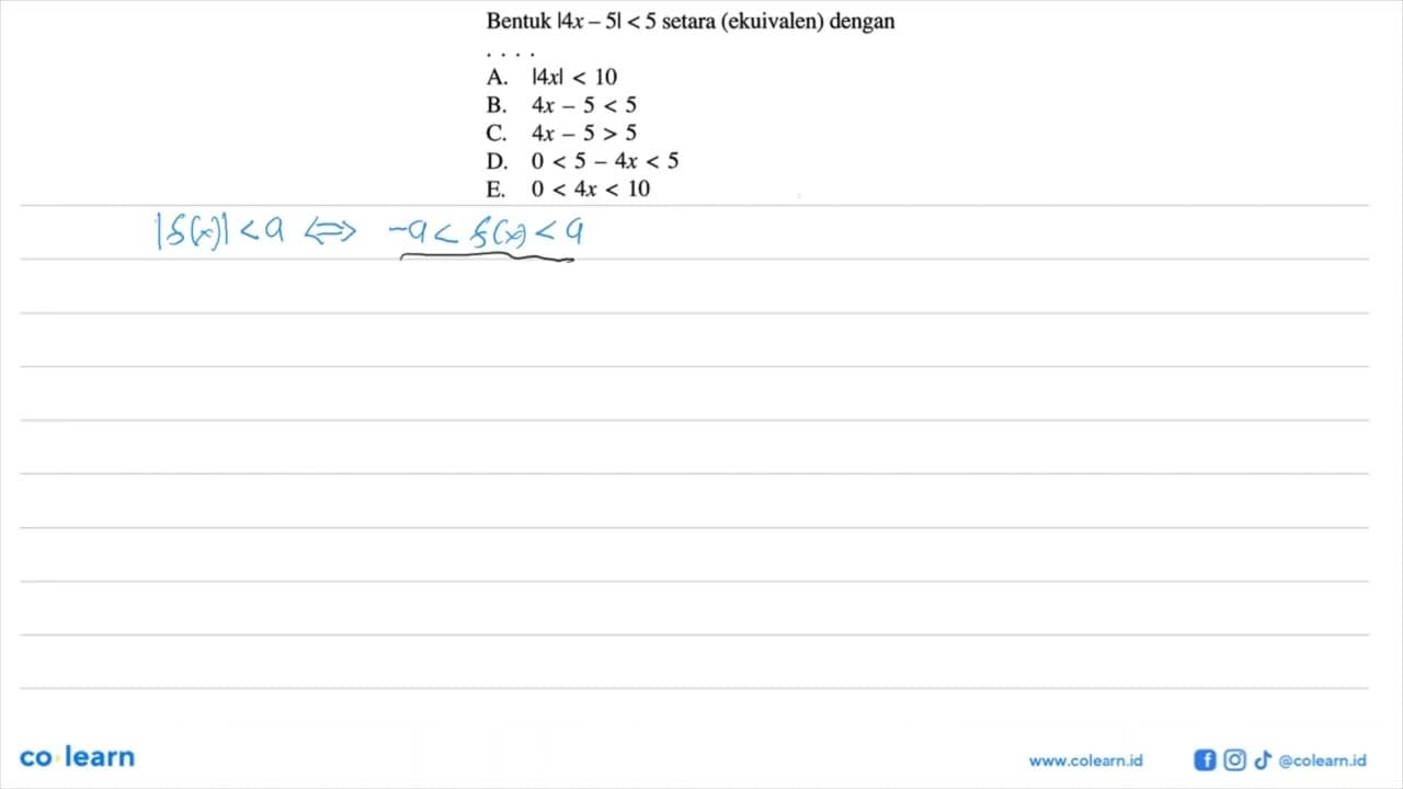 Bentuk |4x -5| < 5 setara (ekuivalen) dengan