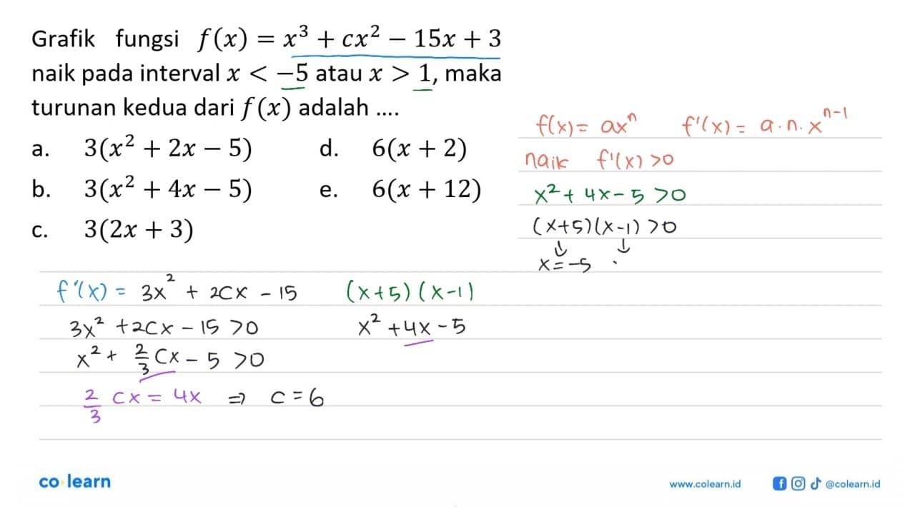 Grafik fungsi f(x)=x^3+cx^2-15x+3 naik pada interval x<-5