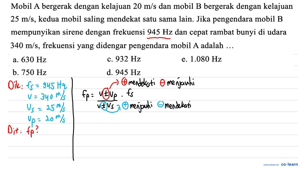 Mobil A bergerak dengan kelajuan 20 m / s dan mobil B