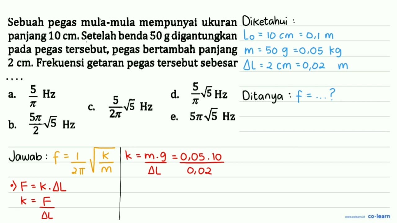 Sebuah pegas mula-mula mempunyai ukuran panjang 10 cm .