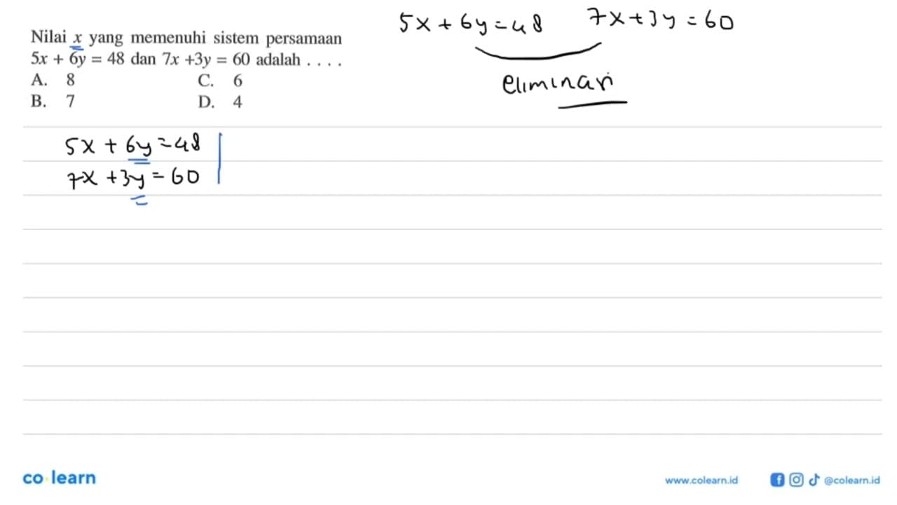 Nilai x yang memenuhi sistem persamaan 5x + 6y = 48 dan 7x