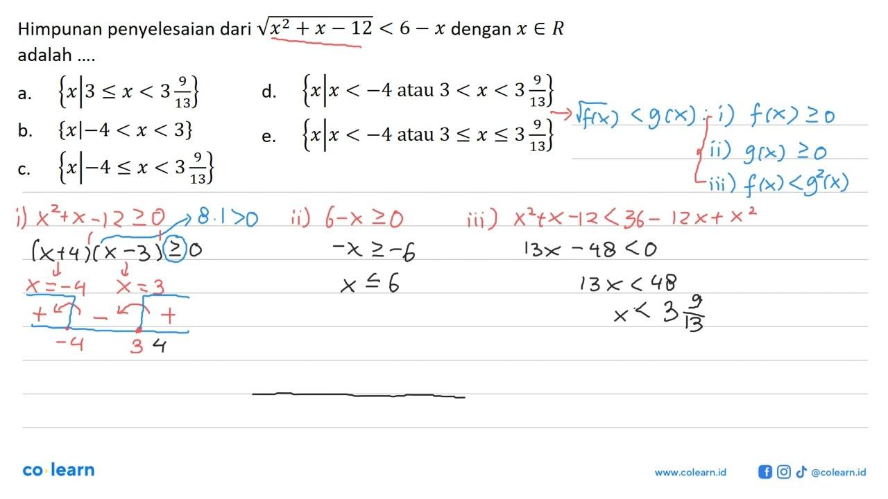 Himpunan penyelesaian dari akar(x^2+x-12)<6-x dengan x e R