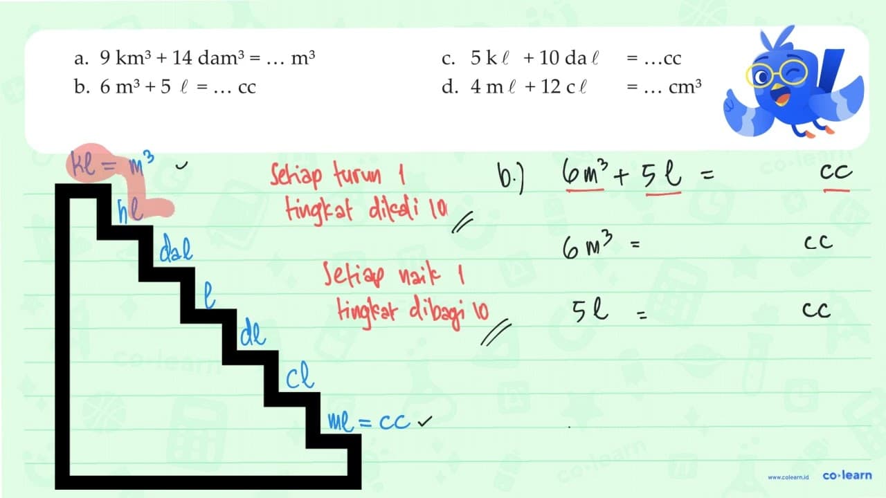 a. 9 km^3 + 14 dam^3 = ... m^3 b. 6 m^3 + 5l = ... cc c. 5