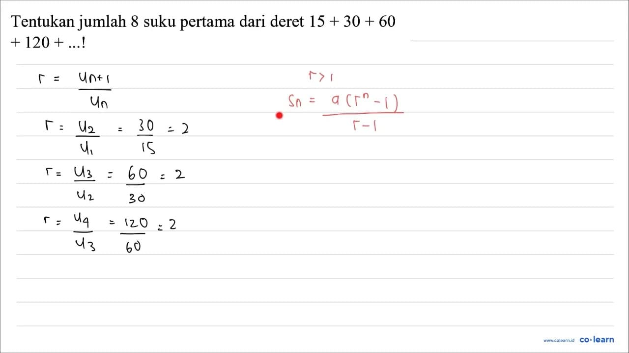 Tentukan jumlah 8 suku pertama dari deret 15+30+60 +120+...