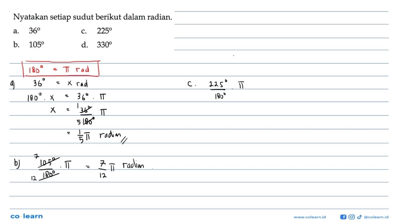 Nyatakan setiap sudut berikut dalam radian. a. 36 c. 225 b.