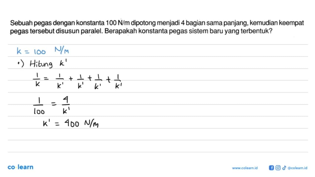 Sebuah pegas dengan konstanta 100 N/m dipotong menjadi 4