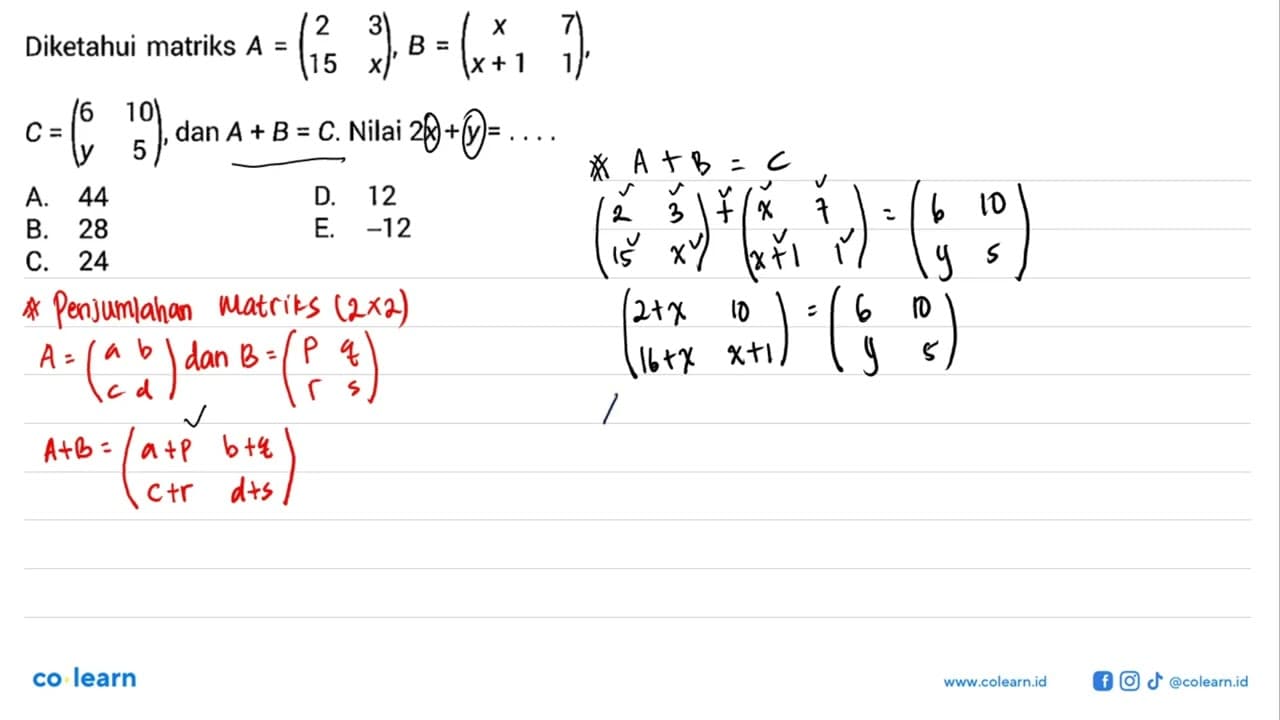 Diketahui matriks A=(2 3 15 x), B=(x 7 x+1 1), C=(6 10 y