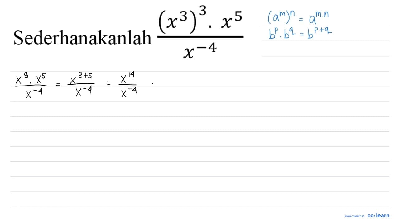 Sederhanakanlah ((x^(3))^(3) . x^(5))/(x^(-4))