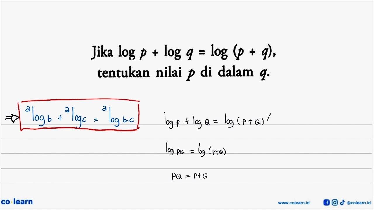 Jika logp+logq=log(p+q), tentukan nilai p di dalam q.