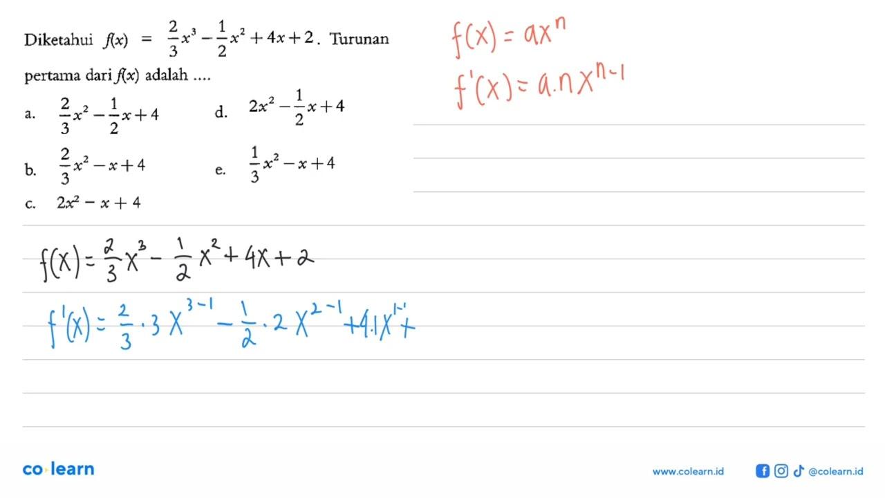 Diketahui f(x)=(2/3)x^3-(1/2)x^2+4x+2 . Turunan pertama