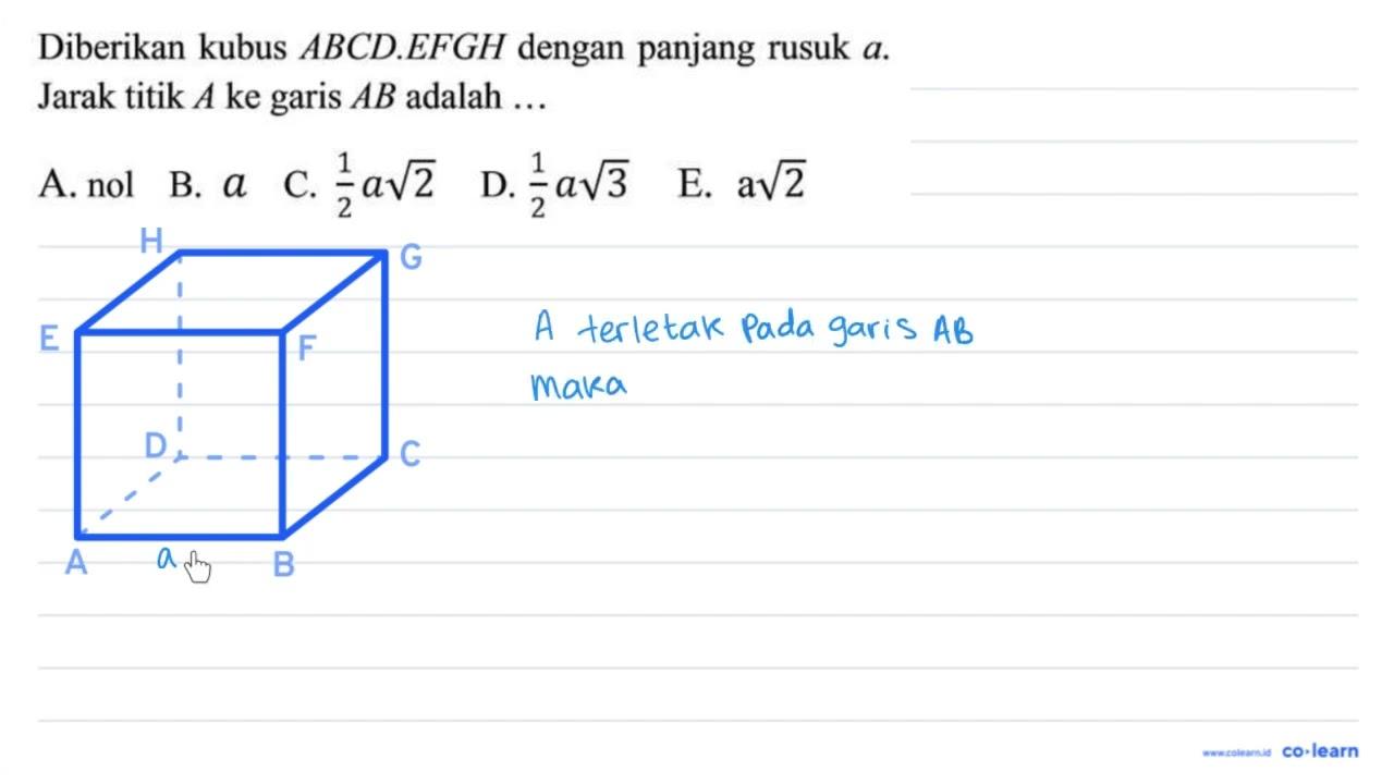 Diberikan kubus A B C D . E F G H dengan panjang rusuk a .