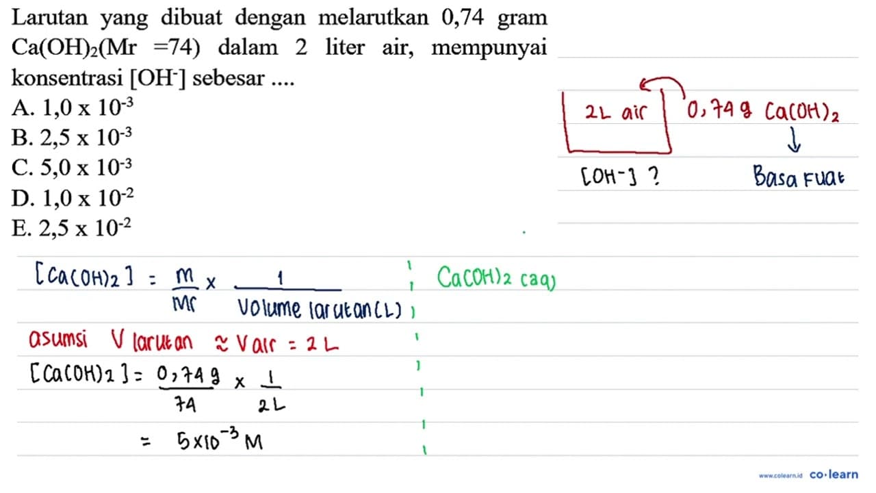 Larutan yang dibuat dengan melarutkan 0,74 gram Ca(OH)2 (Mr