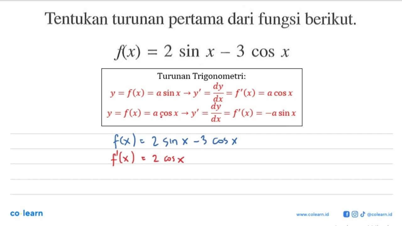 Tentukan turunan pertama dari fungsi berikut. f(x) = 2 sin