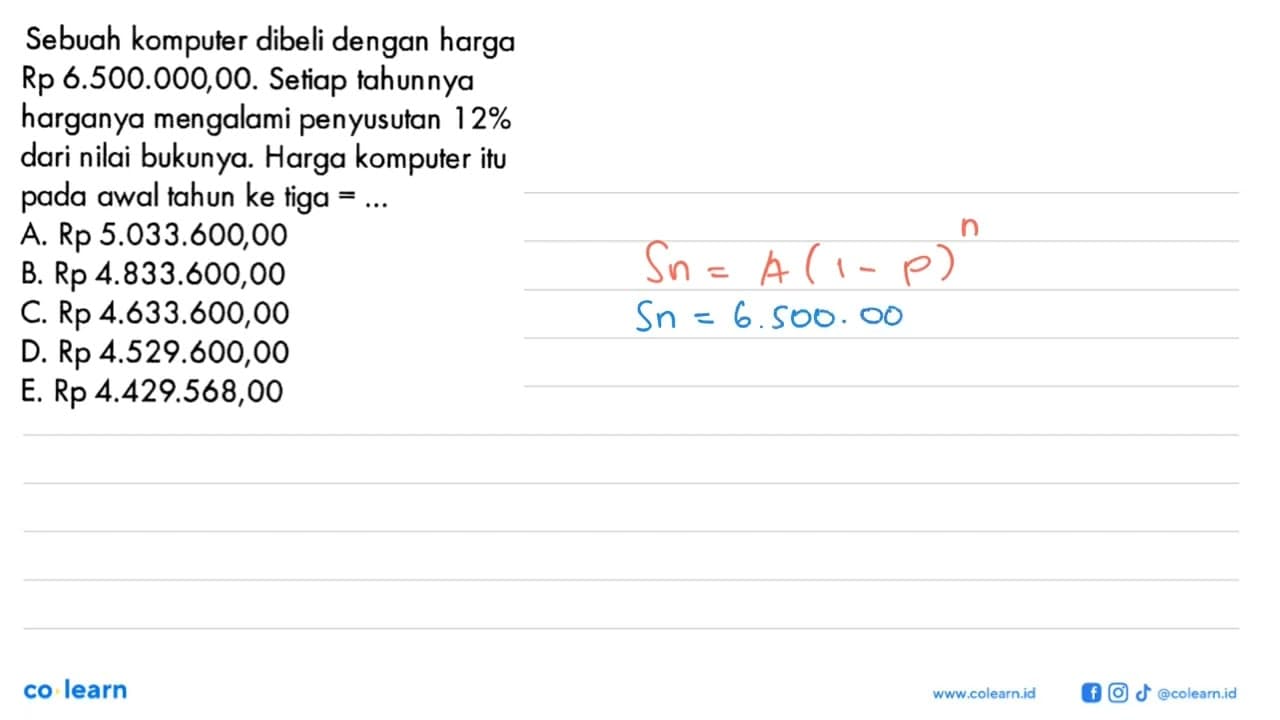 Sebuah komputer dibeli dengan harga Rp 6.500.000,00. Setiap