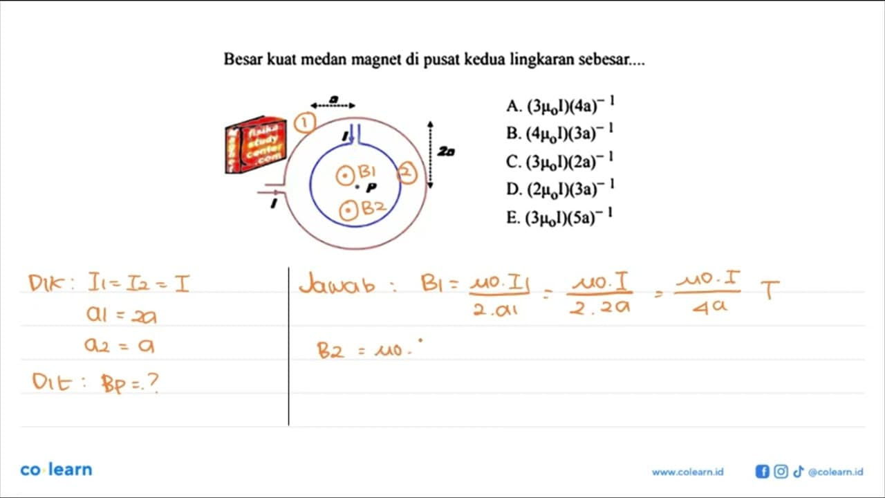 Besar kuat medan magnet di pusat kedua lingkaran sebesar...