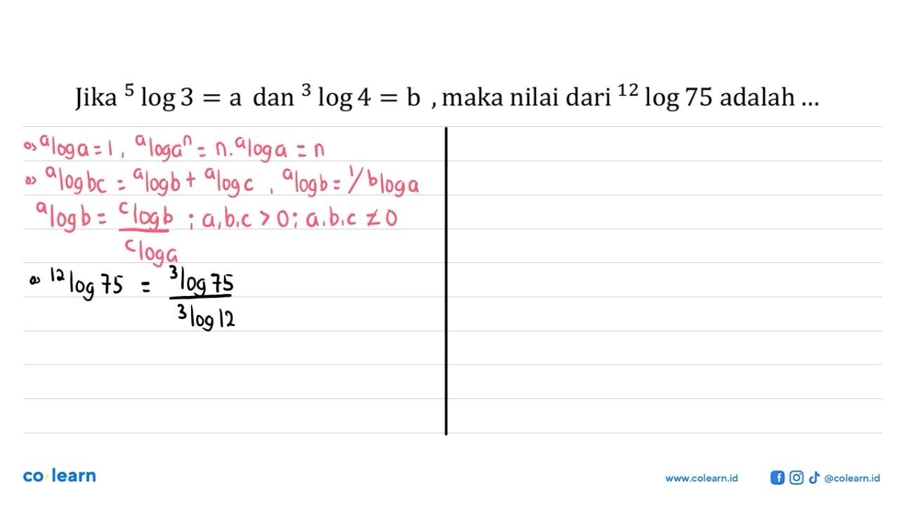 Jika 5 log 3=a dan 3 log 4=b, maka nilai dari 12 log 75