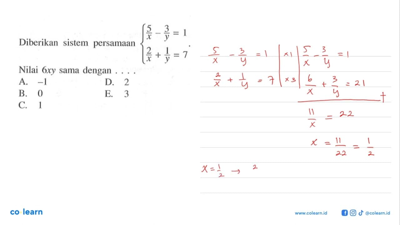 Diberikan sistem persamaan /l/5/x-3/y=1 2/x+1/y=7. .Nilai 6