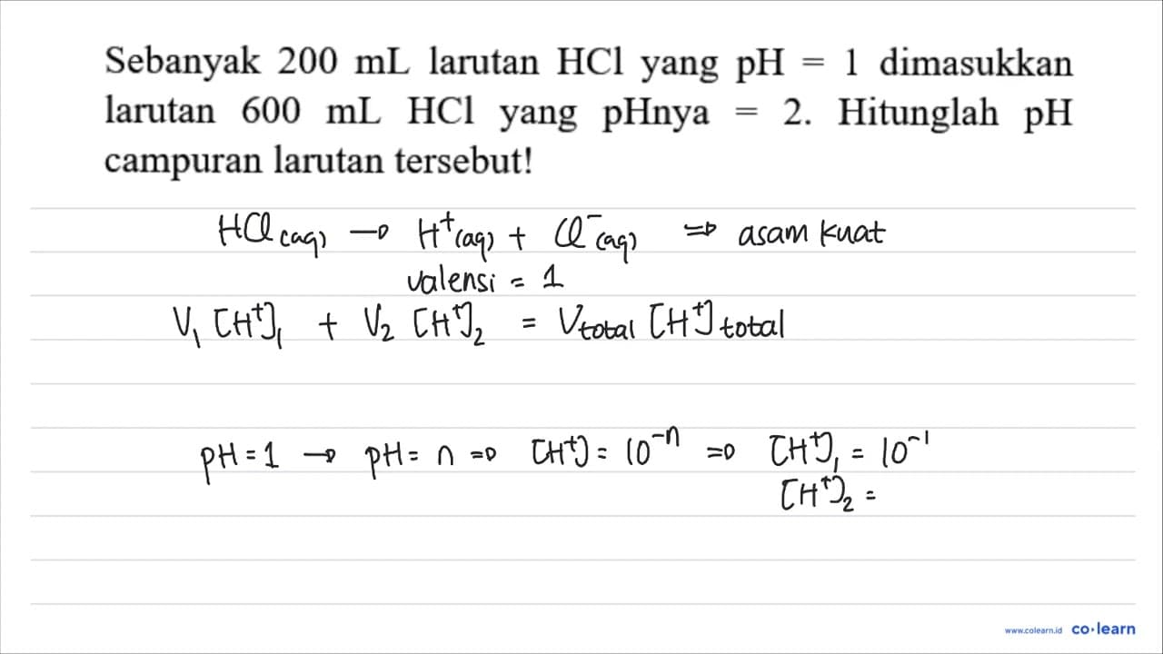 Sebanyak 200 ~mL larutan HCl yang pH=1 dimasukkan larutan