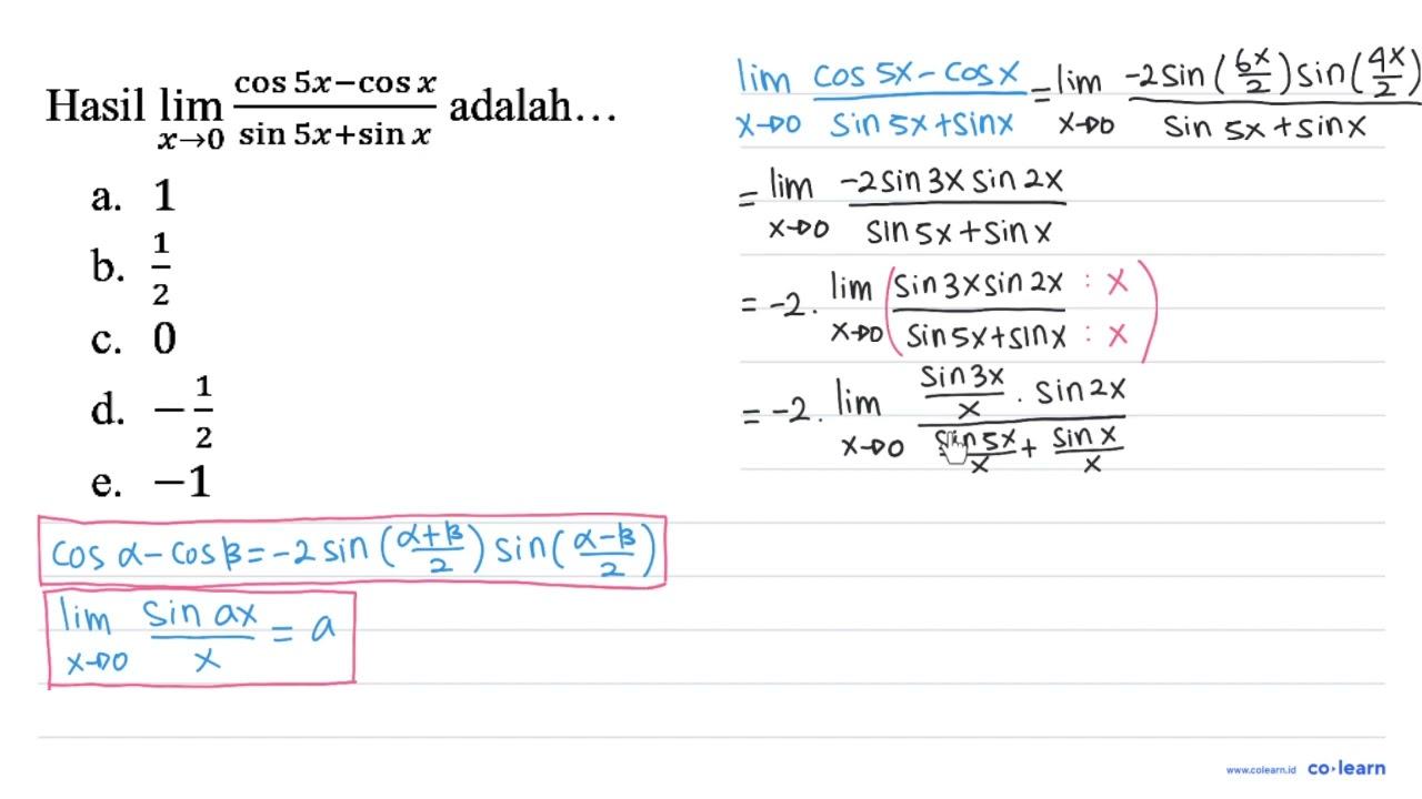 Hasil limit x - > 0 (cos 5x - cos x)/(sin 5x + sin x)