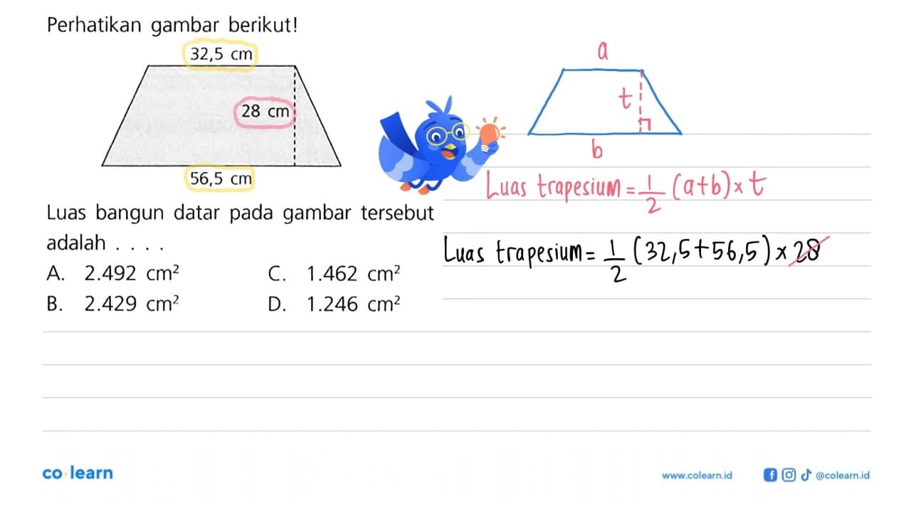 Perhatikan gambar berikut! 32,5 cm 28 cm 56,5 cm Luas