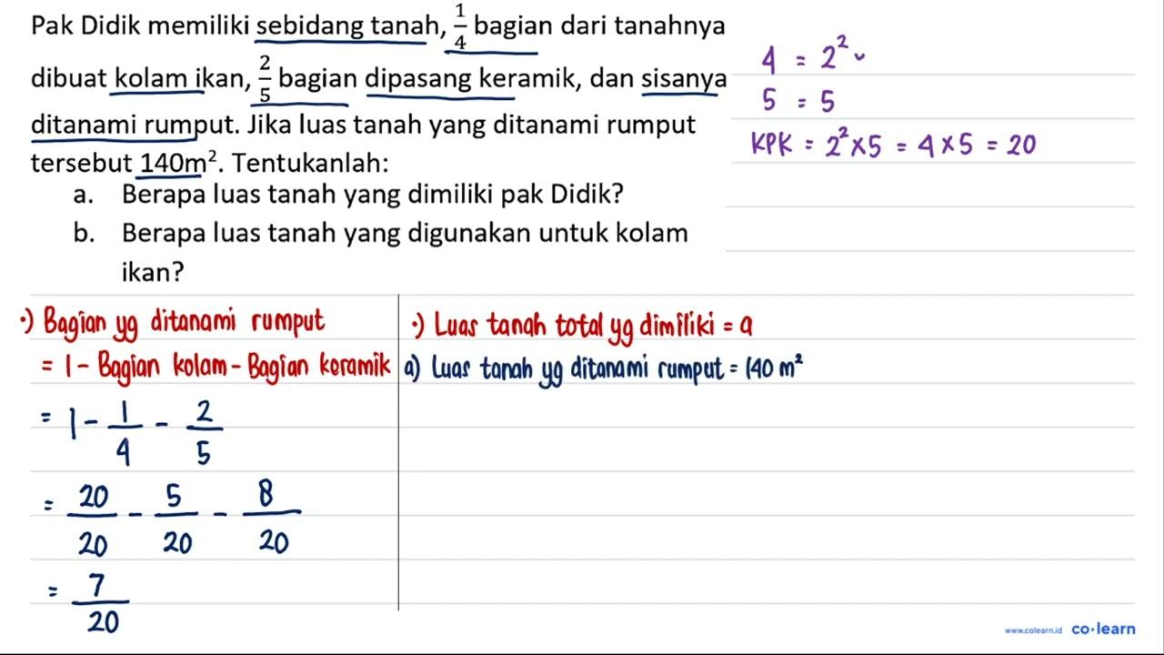 Pak Didik memiliki sebidang tanah, (1)/(4) bagian dari