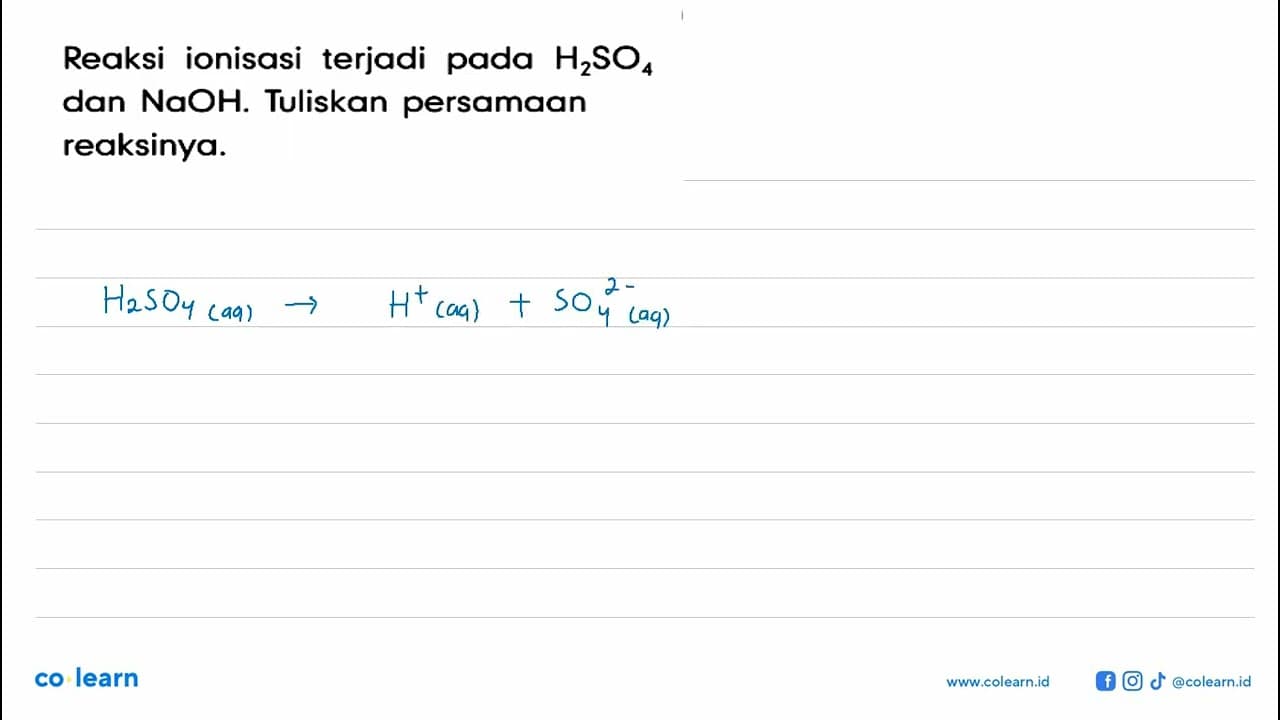 Reaksi ionisasi terjadi pada H2SO4 dan NaOH. Tuliskan