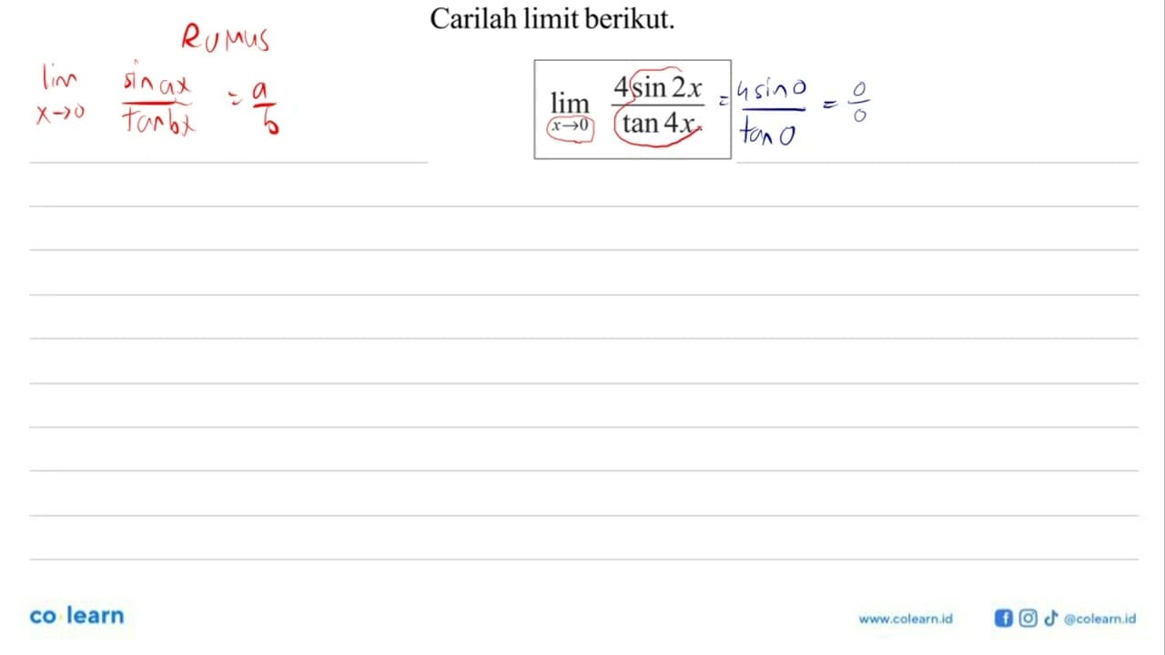 Carilah limit berikut. limit x->0 (4sin 2x)/(tan 4x)